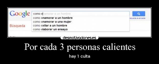 Por cada 3 personas calientes - hay 1 culta