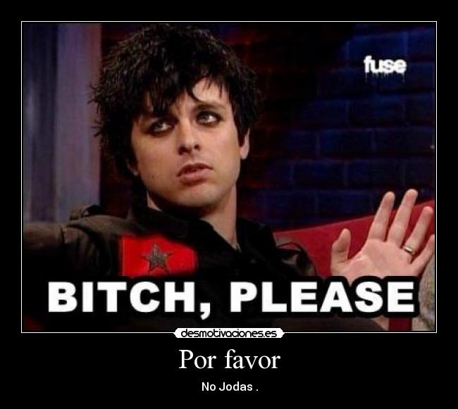 Por favor - No Jodas .