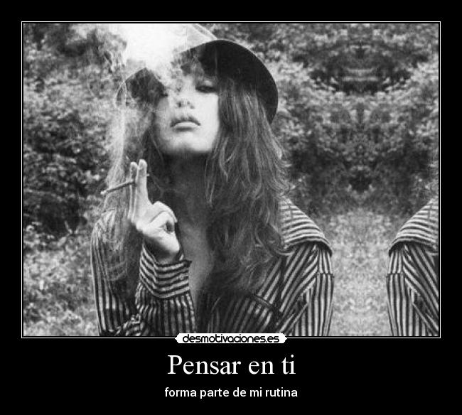Pensar en ti - forma parte de mi rutina