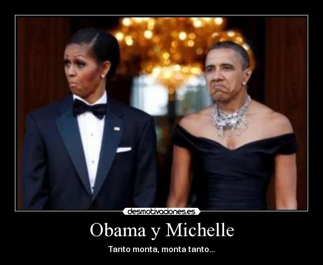 Obama y Michelle - Tanto monta, monta tanto...