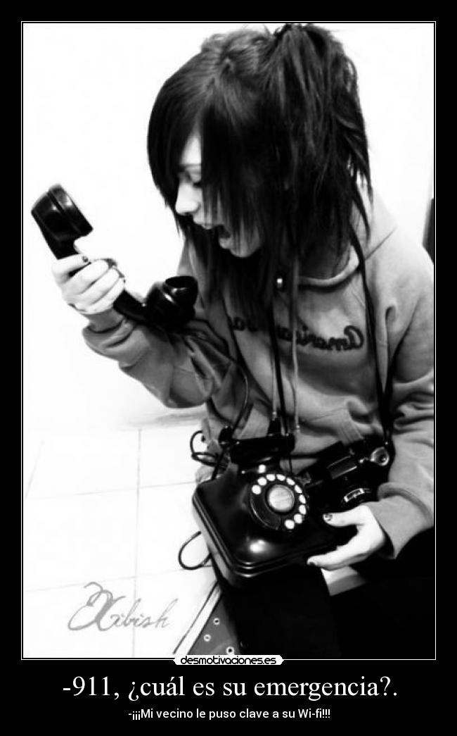 -911, ¿cuál es su emergencia?. - -¡¡¡Mi vecino le puso clave a su Wi-fi!!!