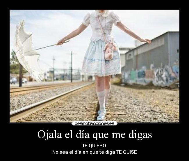 Ojala el día que me digas -