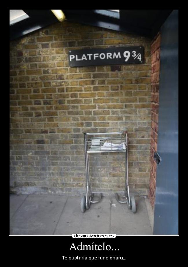 Admítelo... - Te gustaría que funcionara...