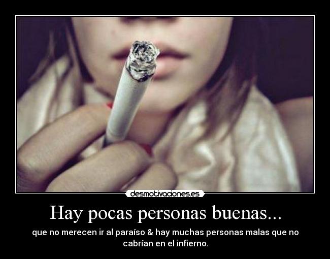 Hay pocas personas buenas... - 