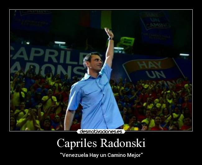 Capriles Radonski - Venezuela Hay un Camino Mejor
