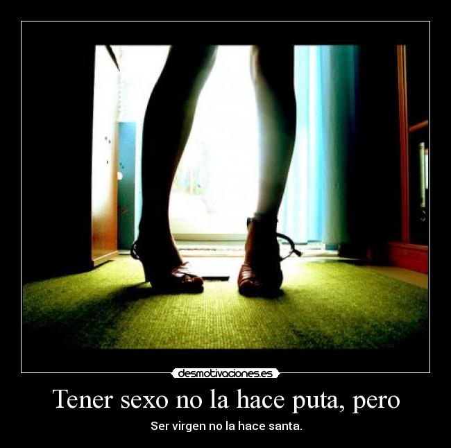Tener sexo no la hace puta, pero -