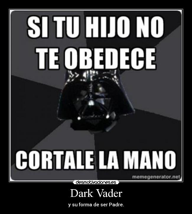 Dark Vader - y su forma de ser Padre.