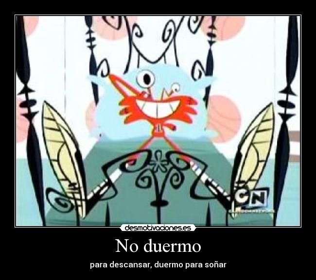 No duermo - para descansar, duermo para soñar