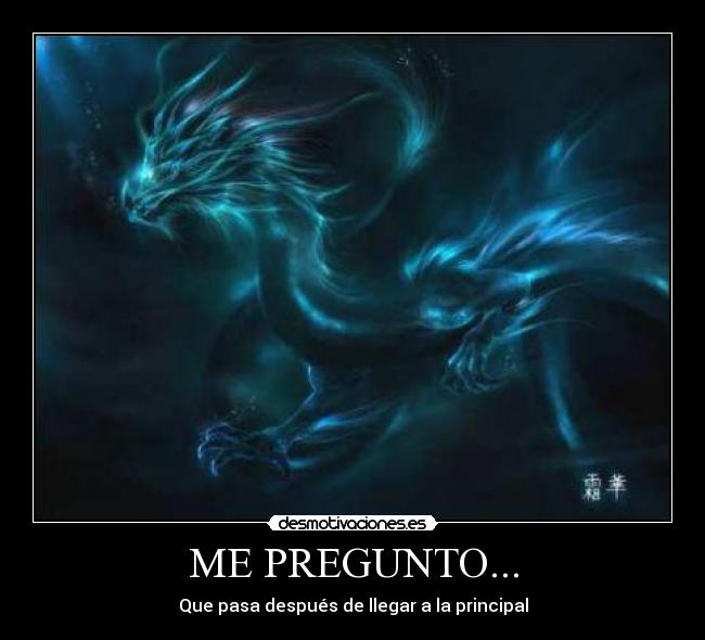 ME PREGUNTO... - Que pasa después de llegar a la principal