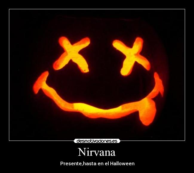 Nirvana - Presente,hasta en el Halloween