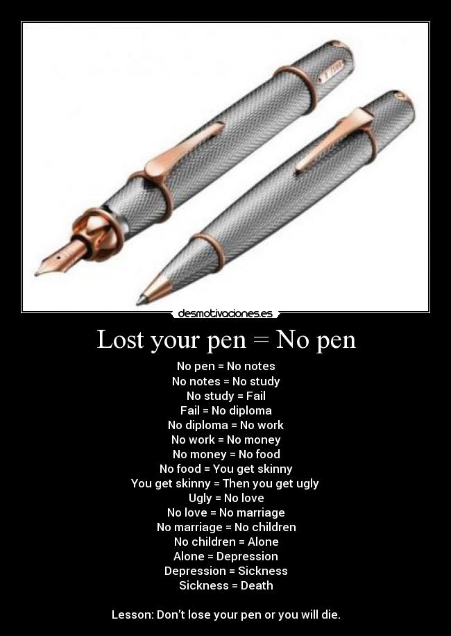 Lost your pen = No pen - 