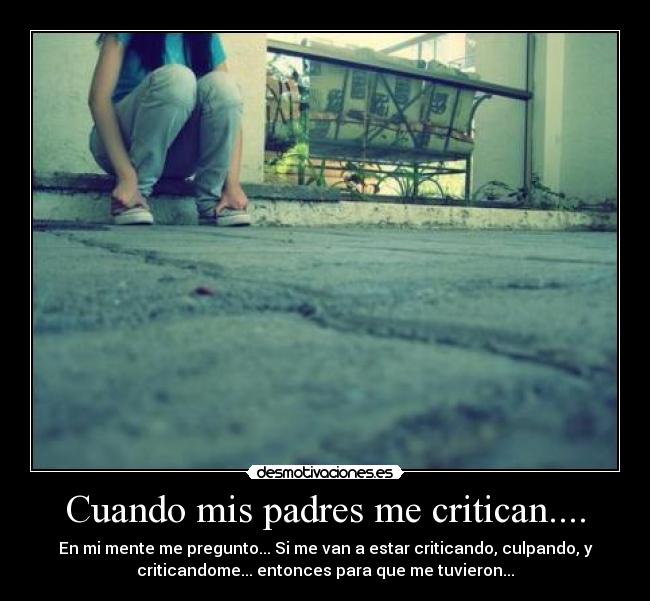 Cuando mis padres me critican.... -