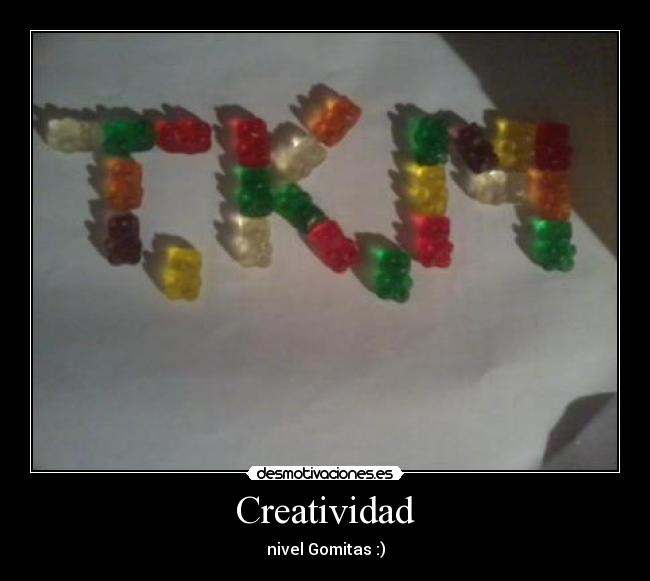 Creatividad - nivel Gomitas :)