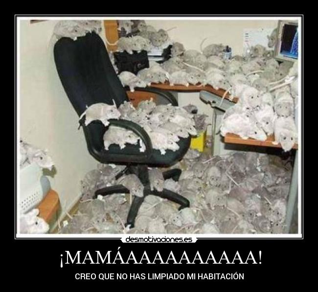 ¡MAMÁAAAAAAAAAA! - CREO QUE NO HAS LIMPIADO MI HABITACIÓN