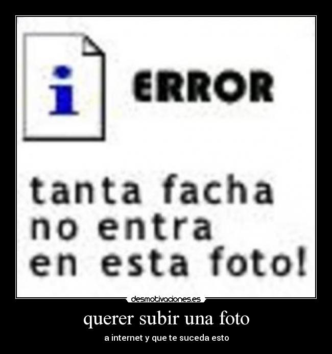 querer subir una foto - a internet y que te suceda esto