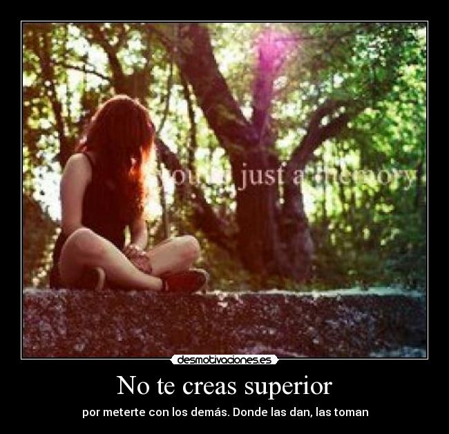 No te creas superior - 