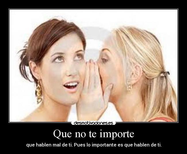 Que no te importe -