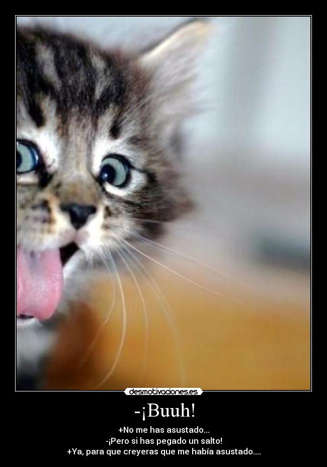 -¡Buuh! -