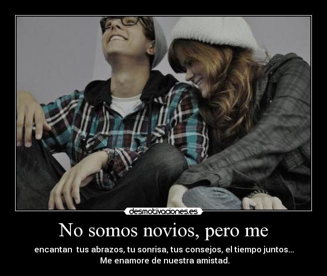 No somos novios, pero me -