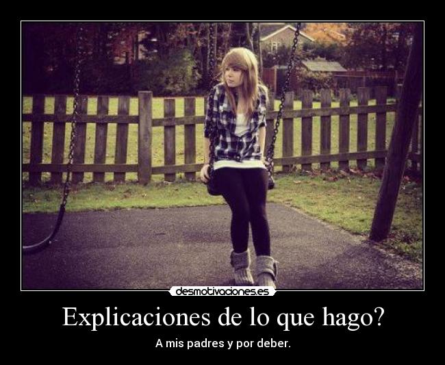 Explicaciones de lo que hago? -