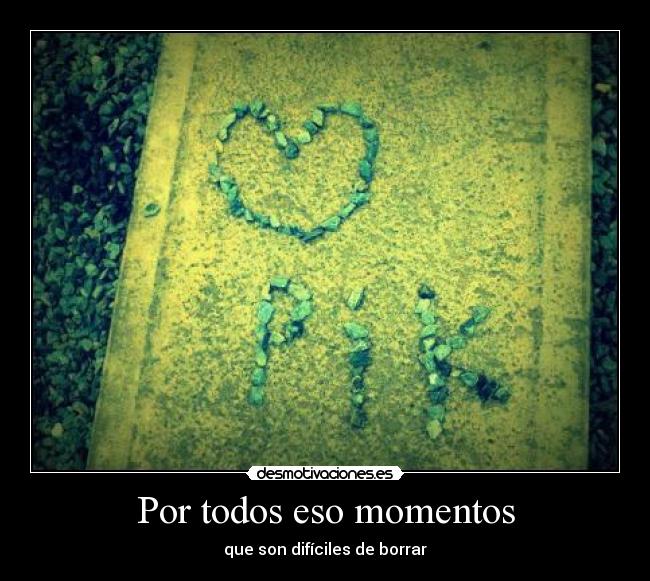 Por todos eso momentos - 