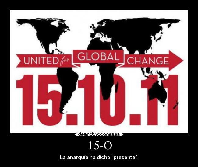 15-O - La anarquía ha dicho presente.