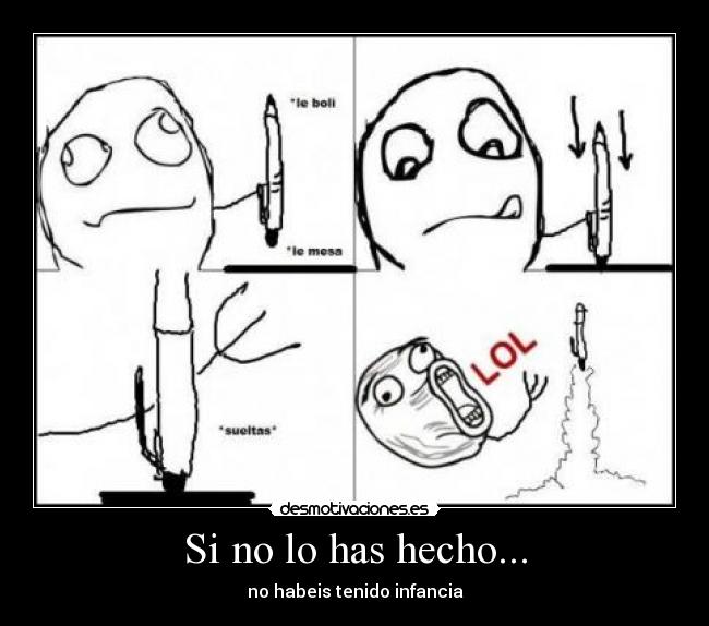 Si no lo has hecho... - no habeis tenido infancia