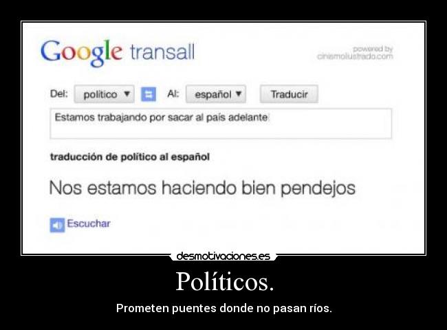 Políticos. - Prometen puentes donde no pasan ríos.