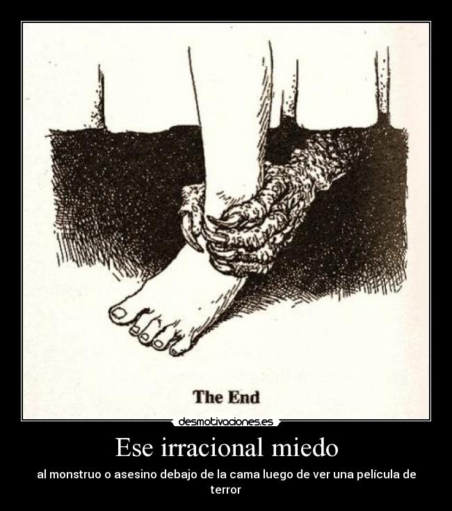 Ese irracional miedo - al monstruo o asesino debajo de la cama luego de ver una película de terror