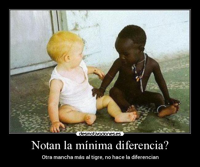 Notan la mínima diferencia? - 
