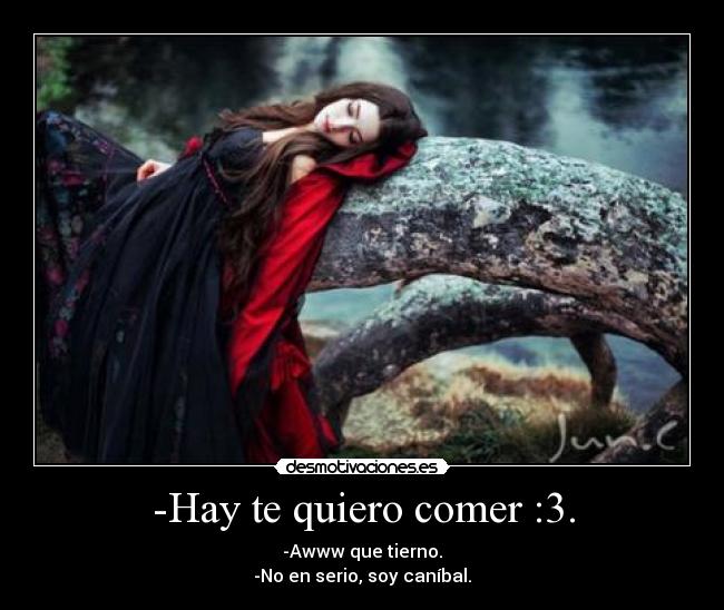 -Hay te quiero comer :3. -