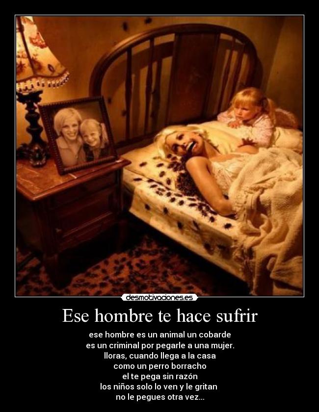Ese hombre te hace sufrir -