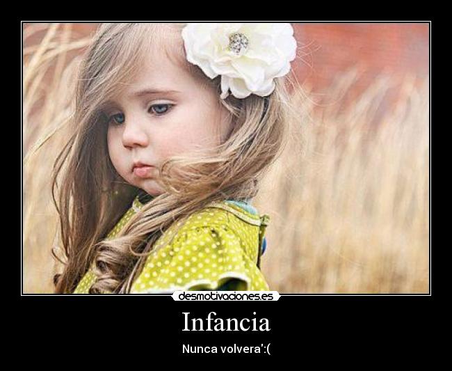 Infancia - Nunca volvera:(