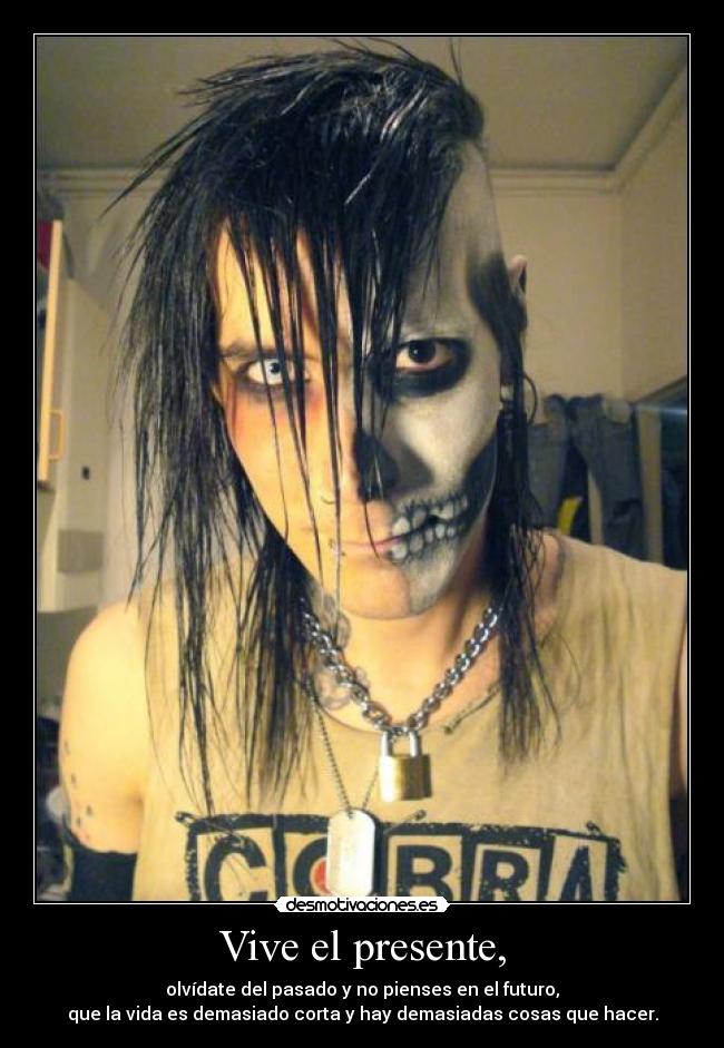 Vive el presente, - 