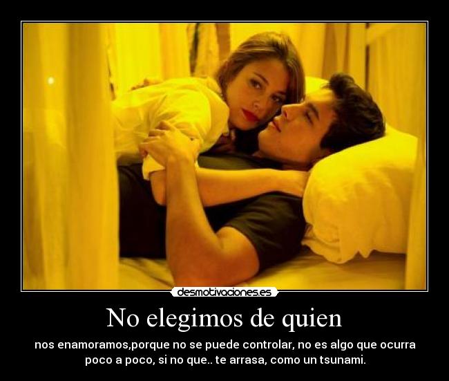 No elegimos de quien - 