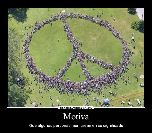 Motiva - Que algunas personas, aun crean en su significado