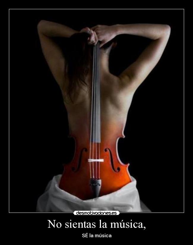 No sientas la música, - 