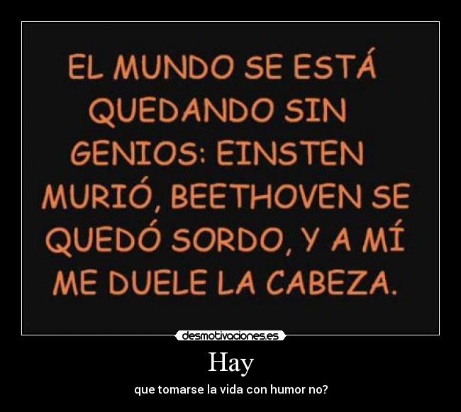 Hay - que tomarse la vida con humor no?