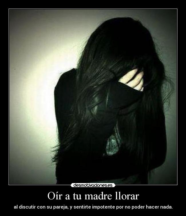 Oír a tu madre llorar -