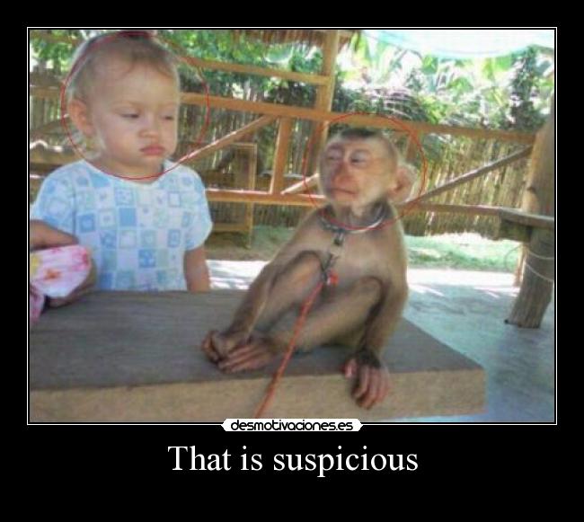 That is suspicious - 