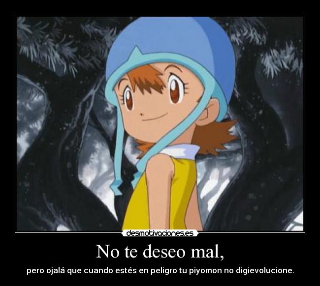 No te deseo mal, - 