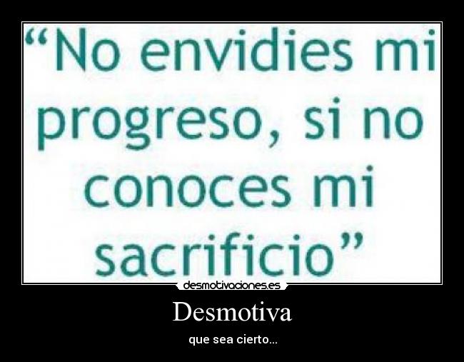 Desmotiva - que sea cierto...
