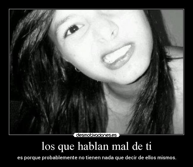 los que hablan mal de ti -