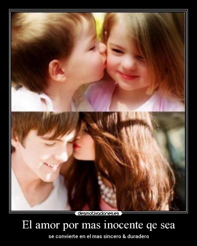 El amor por mas inocente qe sea -
