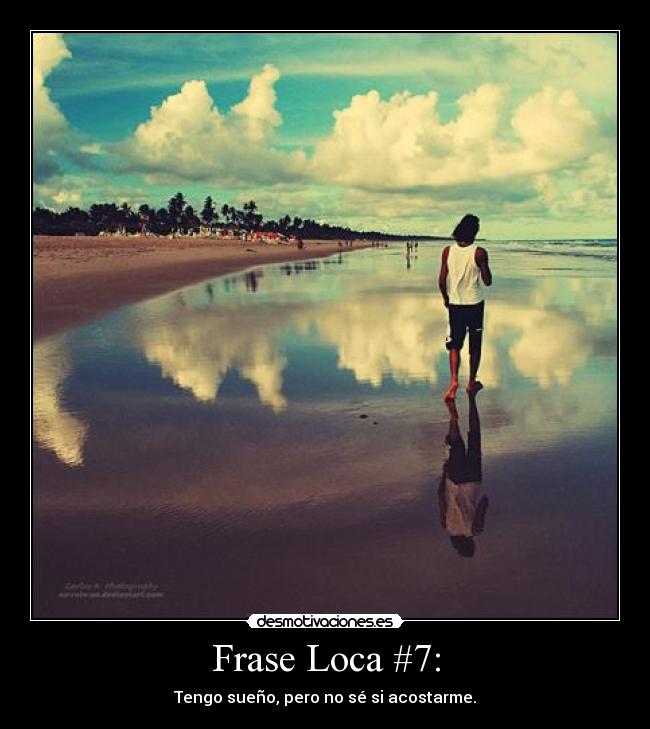 Frase Loca #7: -