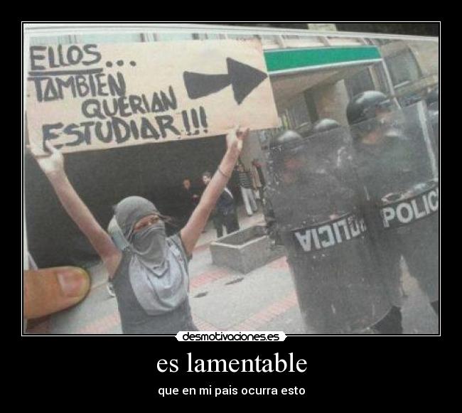 es lamentable - que en mi pais ocurra esto