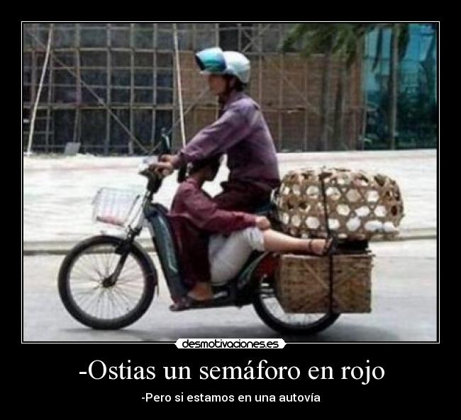 -Ostias un semáforo en rojo - -Pero si estamos en una autovía