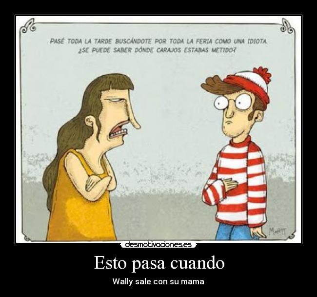 Esto pasa cuando - Wally sale con su mama