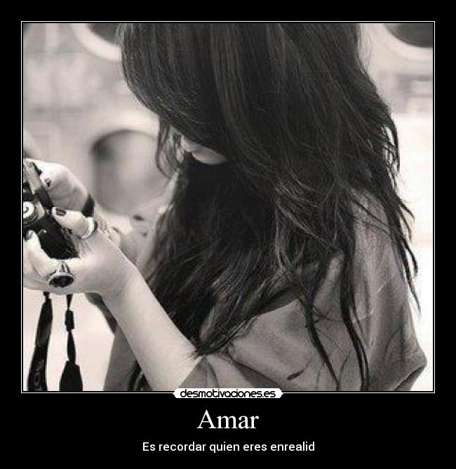 Amar - Es recordar quien eres enrealid