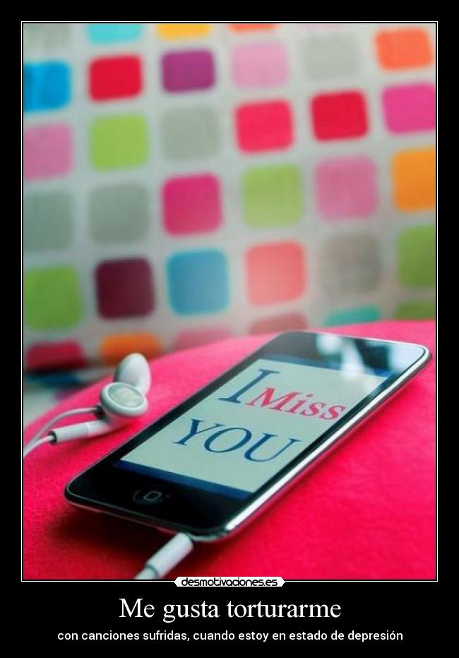 Me gusta torturarme -